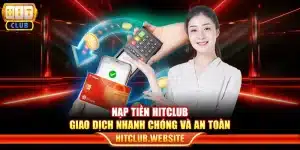 Nạp tiền Hitclub - Giao dịch nhanh chóng và an toàn