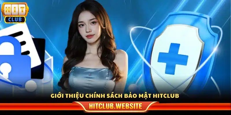 Khái quát về chính sách bảo mật Hitclub