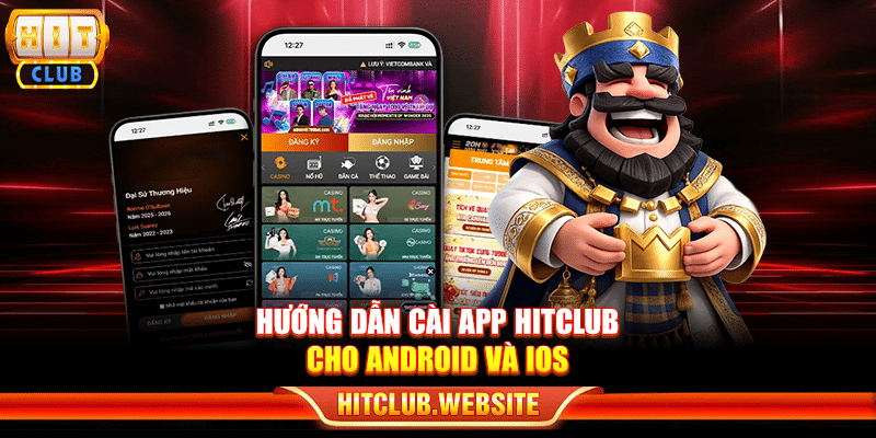Hướng dẫn cài app Hitclub cho Android và iOS